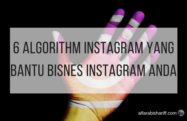 6 Algorithm Instagram Yang Bantu Bisnes Intagram Anda